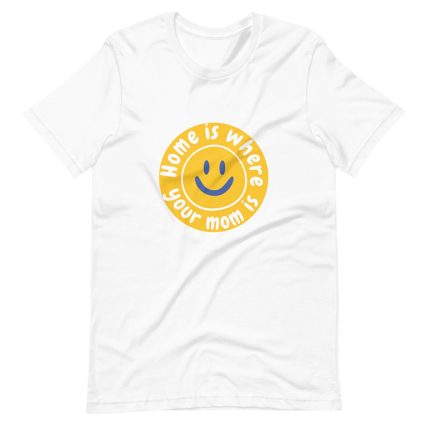Home is where mom is t-shirt
