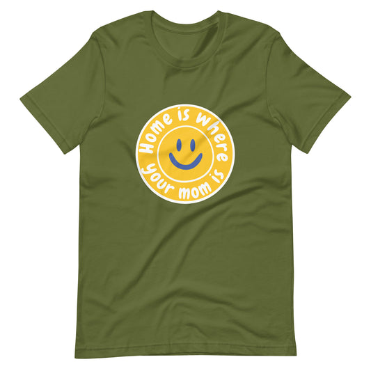 Home is where mom is t-shirt